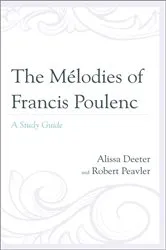 Book cover of The Mélodies of Francis Poulenc by Alissa Deeter