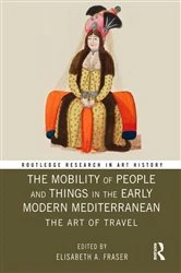 Book cover of The Mobility of People and Things in the Early Modern Mediterranean by Elisabeth A. Fraser