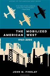 Book cover of The Mobilized American West, 1940–2000 by John M. Findlay