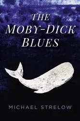 Book cover of The Moby-Dick Blues by Michael Strelow