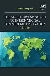 Book cover of The Model Law Approach to International Commercial Arbitration by Unknown