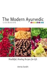 Book cover of The Modern Ayurvedic Cookbook by Amrita Sondhi