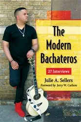 Book cover of The Modern Bachateros by Julie A. Sellers