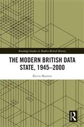 Book cover of The Modern British Data State, 1945-2000 by Kevin Manton