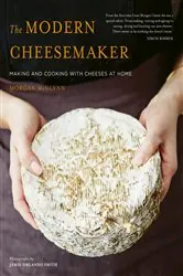 Book cover of The Modern Cheesemaker by Morgan McGlynn Carr