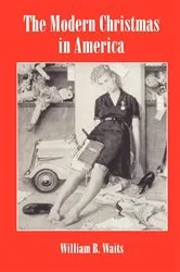 Book cover of The Modern Christmas in America by William Waits