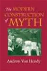 Book cover of The Modern Construction of Myth by Andrew Von Hendy