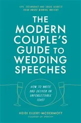 Book cover of The Modern Couple's Guide to Wedding Speeches by Heidi Ellert-McDermott