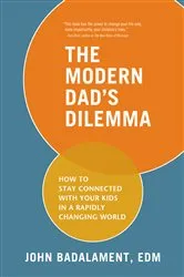 Book cover of The Modern Dad's Dilemma by John Badalament