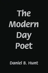 Book cover of The Modern Day Poet by Daniel B. Hunt