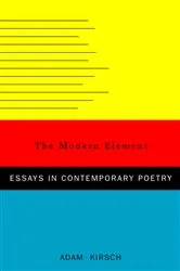 Book cover of The Modern Element: Essays on Contemporary Poetry by Adam Kirsch
