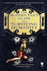 Book cover of The Modern Fae's Guide to Surviving Humanity by Joshua Palmatier