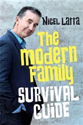 Book cover of The Modern Family Survival Guide by Nigel Latta