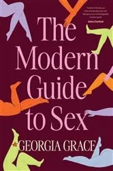 Book cover of The Modern Guide To Sex by Georgia Grace
