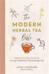 Book cover of The Modern Herbal Tea Bible: The Essential Herbal Tea Guide Book by Jenny Goldmann