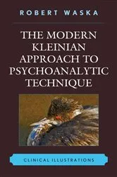 Book cover of The Modern Kleinian Approach to Psychoanalytic Technique by Robert Waska
