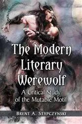Book cover of The Modern Literary Werewolf by Brent A. Stypczynski