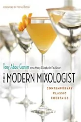 Book cover of The Modern Mixologist by Tony Abou-Ganim