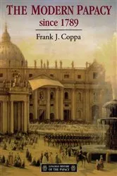 Book cover of The Modern Papacy, 1798-1995 by Frank J. Coppa