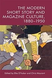 Book cover of The Modern Short Story and Magazine Culture, 1880-1950 by Elke D'hoker