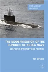Book cover of The Modernisation of the Republic of Korea Navy by Ian Bowers