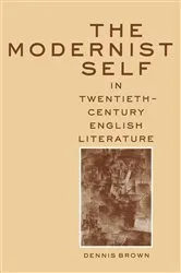 Book cover of The Modernist Self in Twentieth-Century English Literature by Dennis Brown