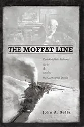Book cover of The Moffat Line by John A. Sells