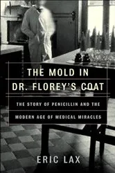 Book cover of The Mold in Dr. Florey's Coat by Eric Lax