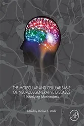 Book cover of The Molecular and Cellular Basis of Neurodegenerative Diseases by Michael S. Wolfe PhD
