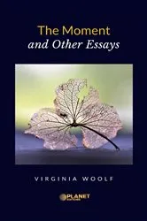 Book cover of The Moment and Other Essays by Unknown