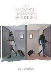 Book cover of The Moment I Should Have Bounced by Ray Brown