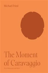 Book cover of The Moment of Caravaggio by Michael Fried