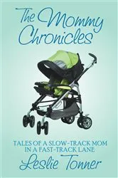 Book cover of The Mommy Chronicles by Leslie Tonner