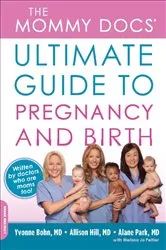 Book cover of The Mommy Docs' Ultimate Guide to Pregnancy and Birth by Unknown