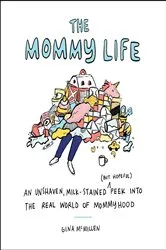 Book cover of The Mommy Life by Gina McMillen