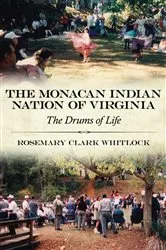 Book cover of The Monacan Indian Nation of Virginia by Rosemary Clark Whitlock