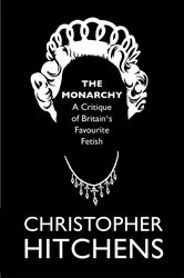 Book cover of The Monarchy by Christopher Hitchens