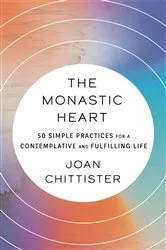 Book cover of The Monastic Heart by Joan Chittister