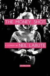 Book cover of The Money Shot by Neil LaBute