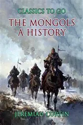 Book cover of The Mongols A History by Jeremiah Curtin