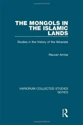 Book cover of The Mongols in the Islamic Lands by Reuven Amitai