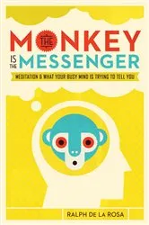 Book cover of The Monkey Is the Messenger by Ralph De La Rosa