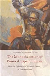 Book cover of The Monotheisation of Pontic-Caspian Eurasia by Alex M. Feldman