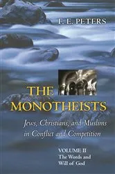 Book cover of The Monotheists: Jews, Christians, and Muslims in Conflict and Competition, Volume II by Francis Edward Peters
