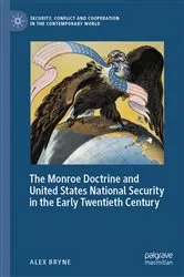 Book cover of The Monroe Doctrine and United States National Security in the Early Twentieth Century by Alex Bryne