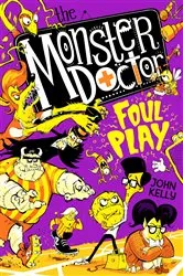 Book cover of The Monster Doctor: Foul Play by John Kelly