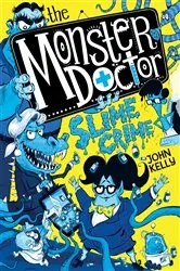 Book cover of The Monster Doctor: Slime Crime by John Kelly