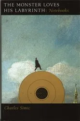 Book cover of The Monster Loves His Labyrinth by Charles Simic