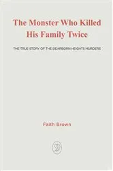 Book cover of The Monster That Killed His Family Twice by Faith Brown