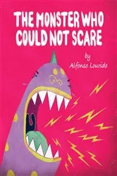 Book cover of The Monster Who Could Not Scare by Alfonso Lourido